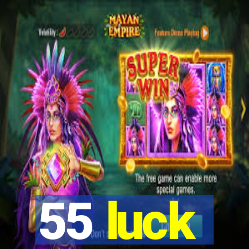 55 luck